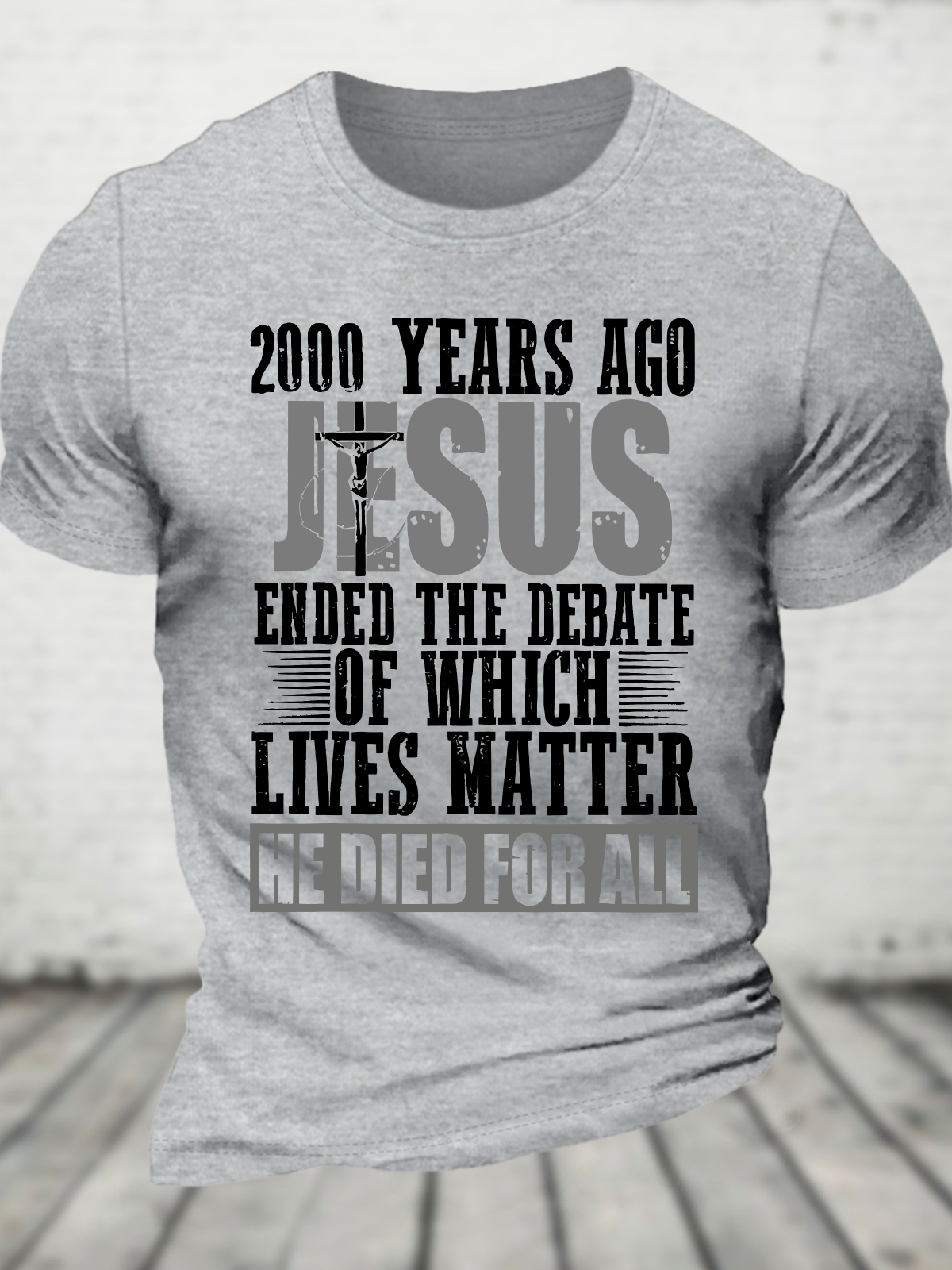 2000 Years Ago Jesus Ended The Debate Of Which Lives Matter Cotton T-Shirt