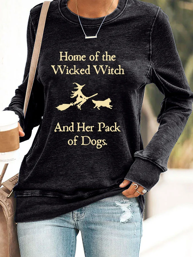 Home Of The Wicked Witch And Her Pack Of Dogs Print Sweatshirt