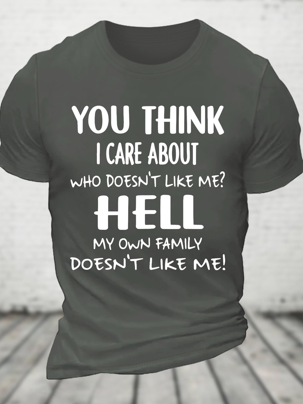 You Think I Care About Who Doesnt Like Me Funny Cotton T-shirt