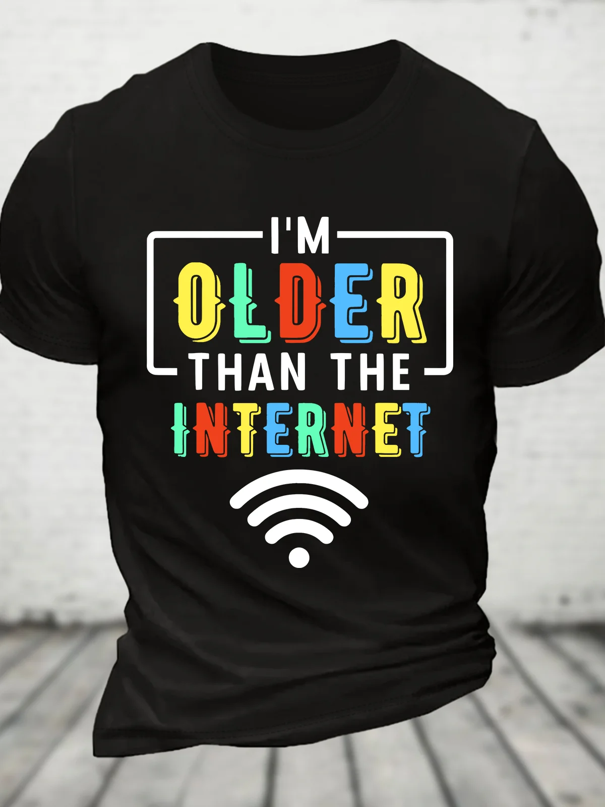 Im Older Than The Internet Funny Internet Quote Funny Cotton T-shirt