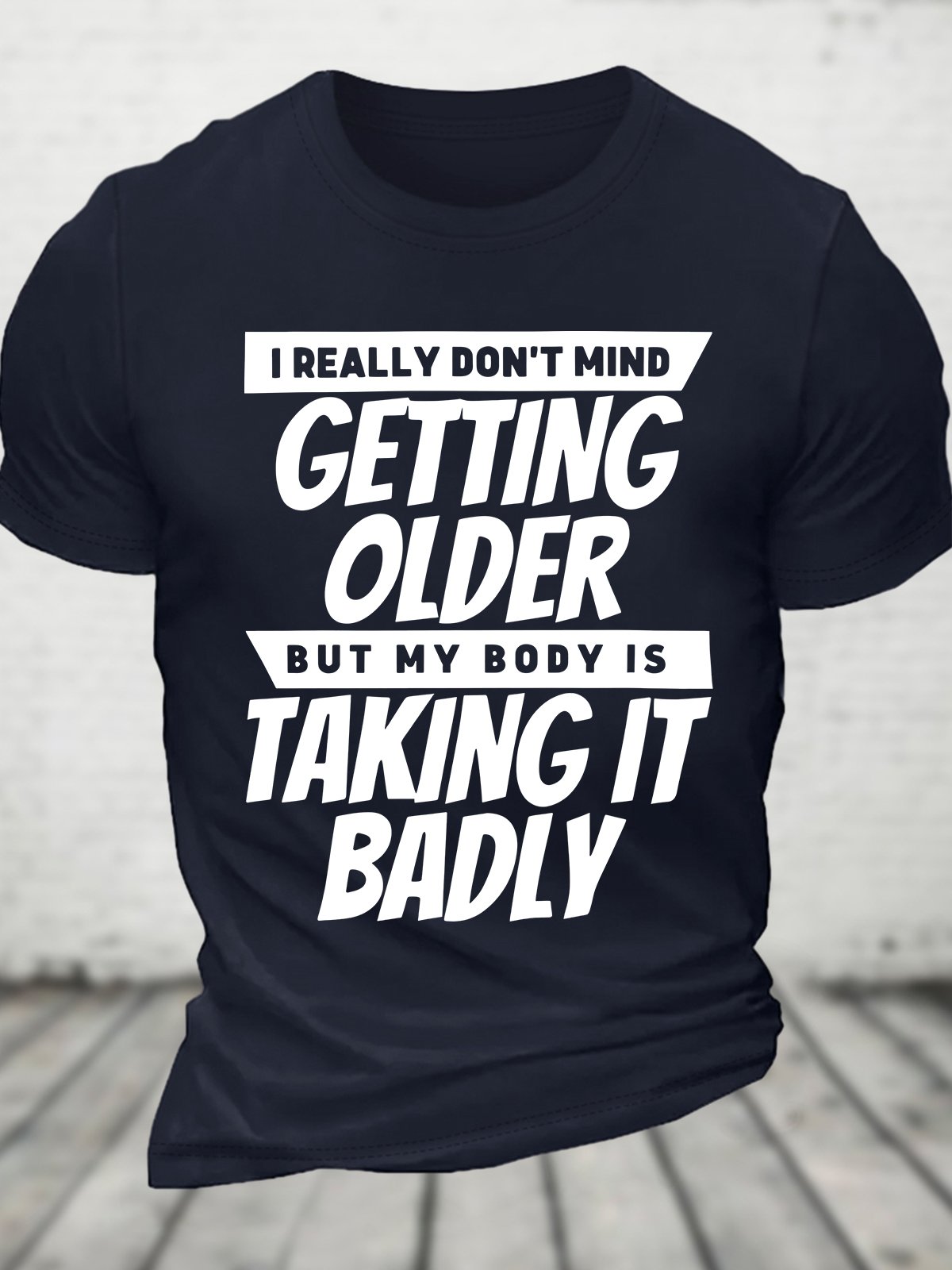 I Really Dont Mind Getting Older But My Body Cotton T-shirt