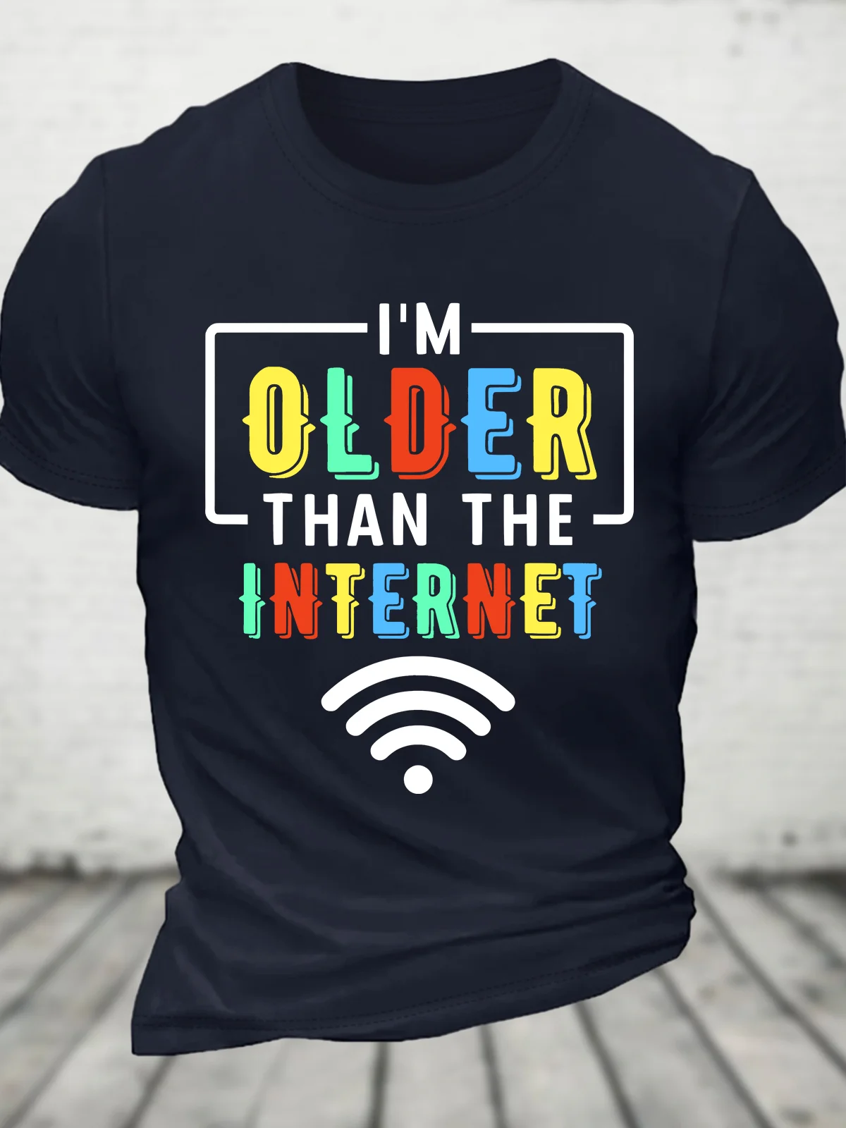 Im Older Than The Internet Funny Internet Quote Funny Cotton T-shirt