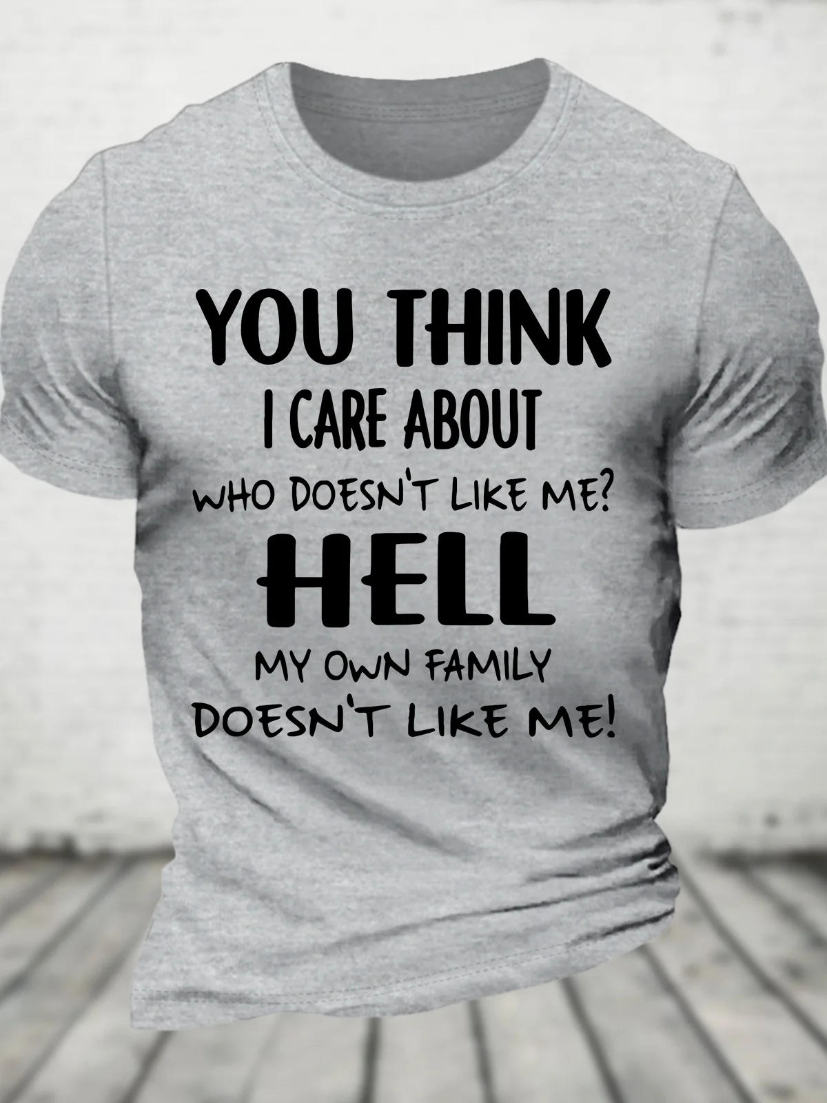 You Think I Care About Who Doesnt Like Me Funny Cotton T-shirt