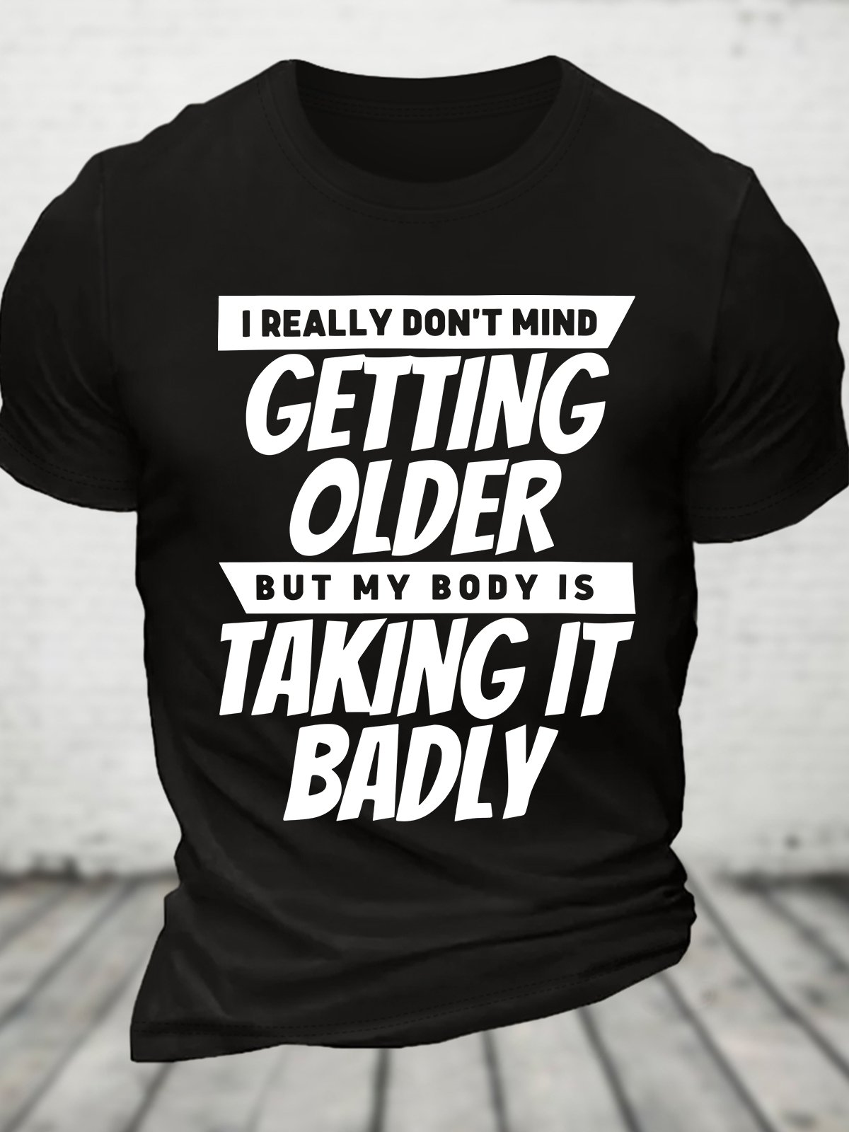 I Really Dont Mind Getting Older But My Body Cotton T-shirt