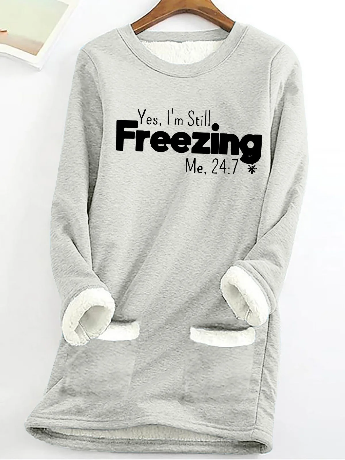 Women's Yes I'm Still Freezing Fluff/Granular Fleece Fabric Sweatshirt