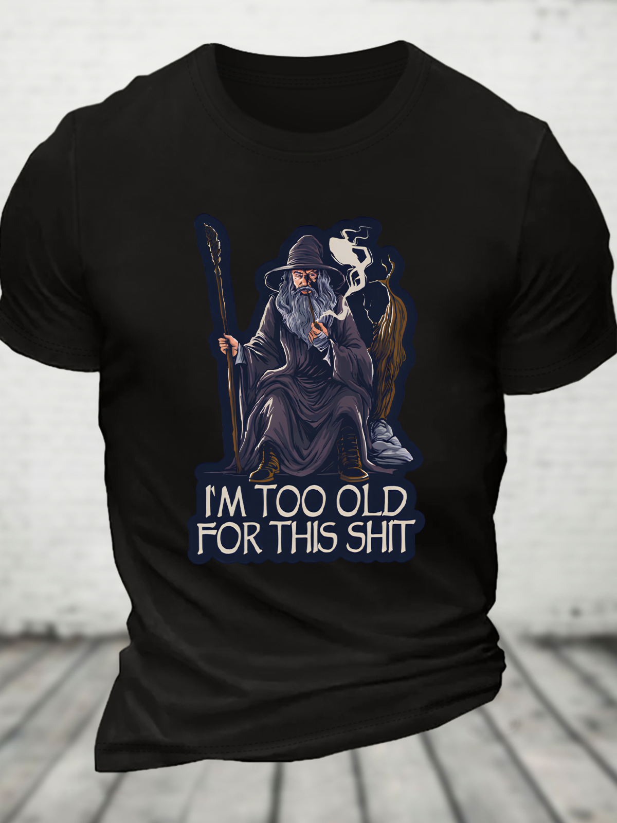 I'm Too Old For This Shit Cotton T-Shirt