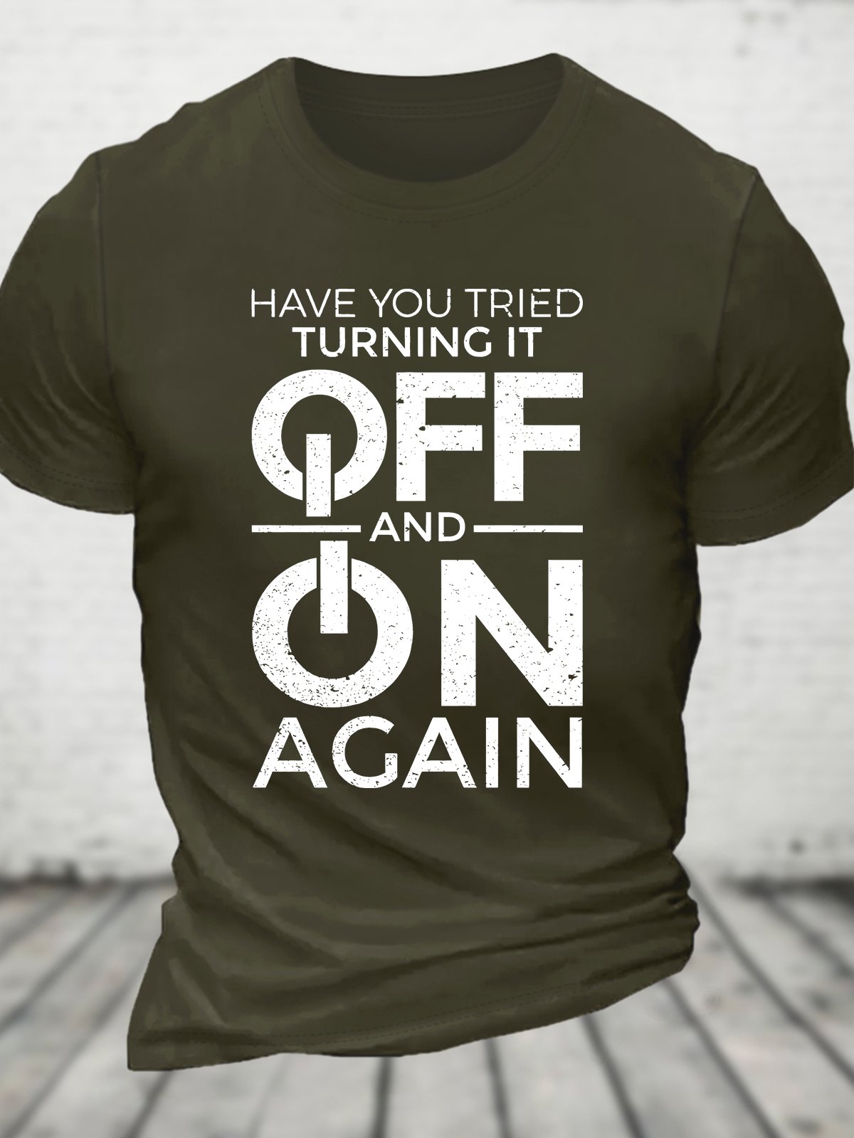 Have You Tried Turning It off and on Again Cotton T-shirt