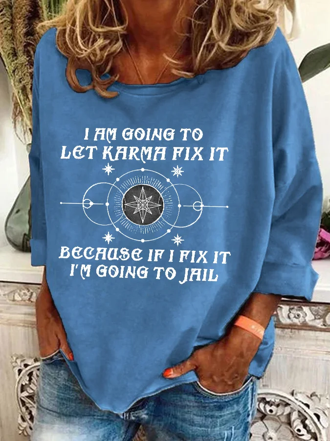 I Am Going To Let Karma Fix It Printed  Casual Sweatshirt