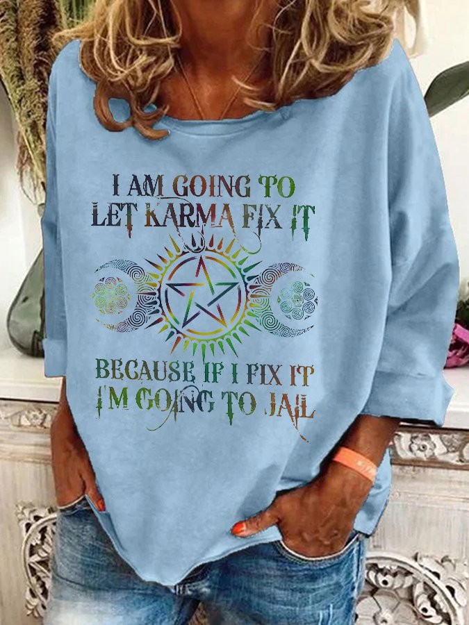 I Am Going To Let Karma Fix It Printed Casual Sweatshirt