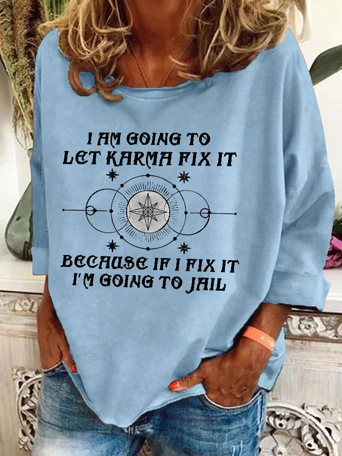 I Am Going To Let Karma Fix It Printed  Casual Sweatshirt