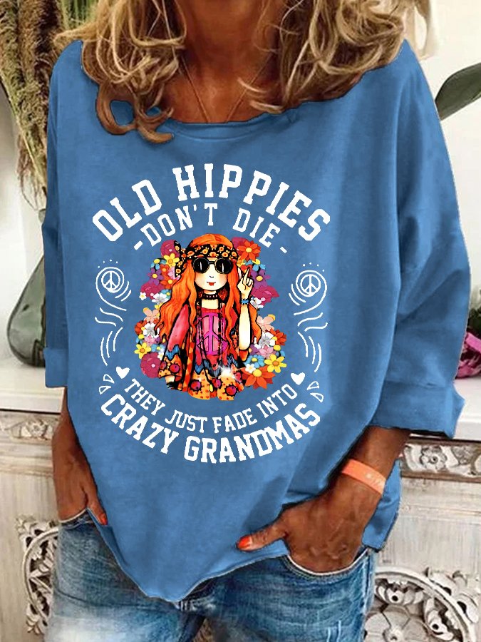 Funny Old Hippies Don’t Die, They Just Fade Into Crazy Grandmas Casual Sweatshirt