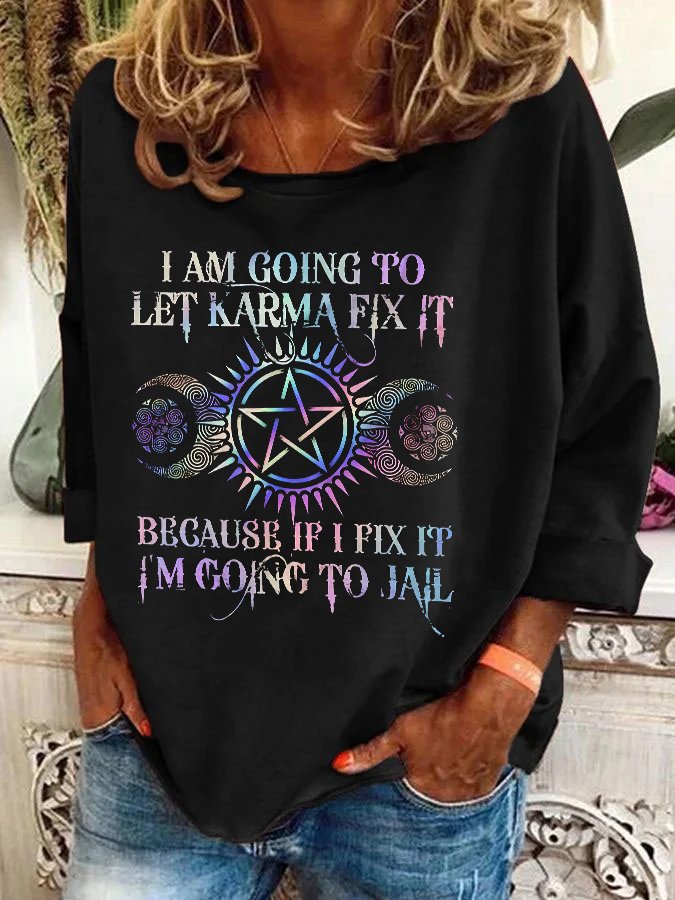 I Am Going To Let Karma Fix It Printed Casual Sweatshirt