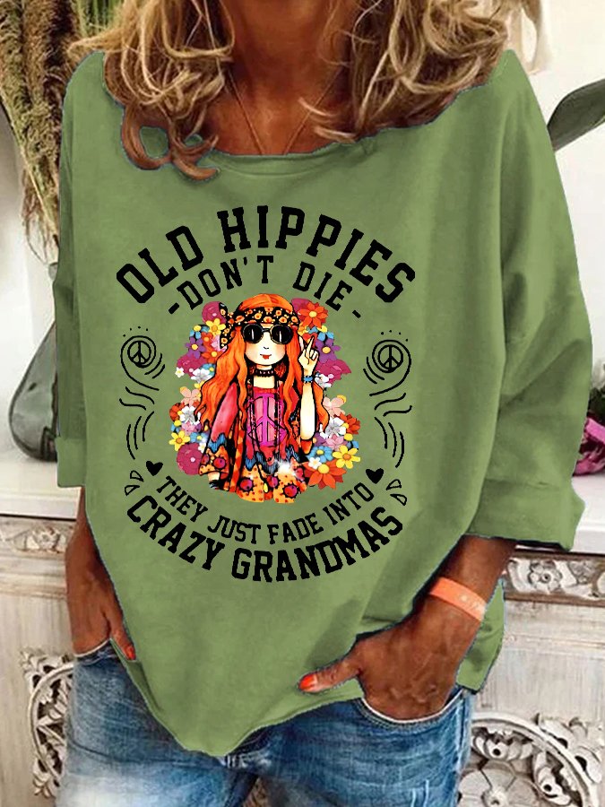 Funny Old Hippies Don’t Die, They Just Fade Into Crazy Grandmas Casual Sweatshirt