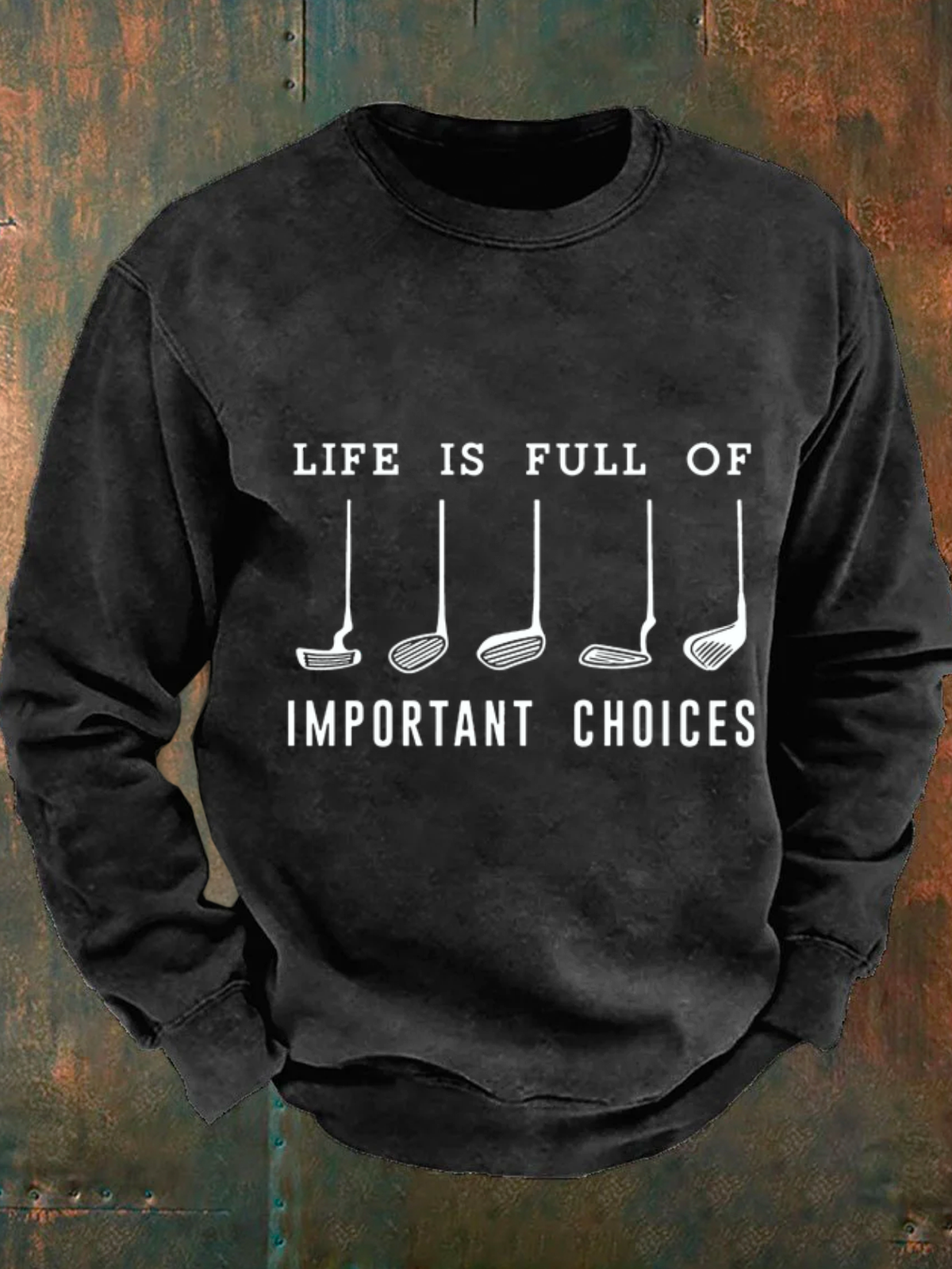 Life Is Full Of Important Choices Men's Casual Sweatshirt