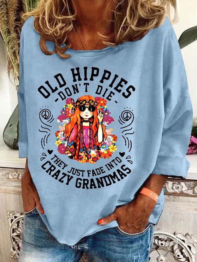 Funny Old Hippies Don’t Die, They Just Fade Into Crazy Grandmas Casual Sweatshirt