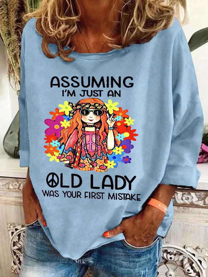 Funny Assuming I'm Just An Old Lady Was Your First Mistake Hippie Casual Sweatshirt