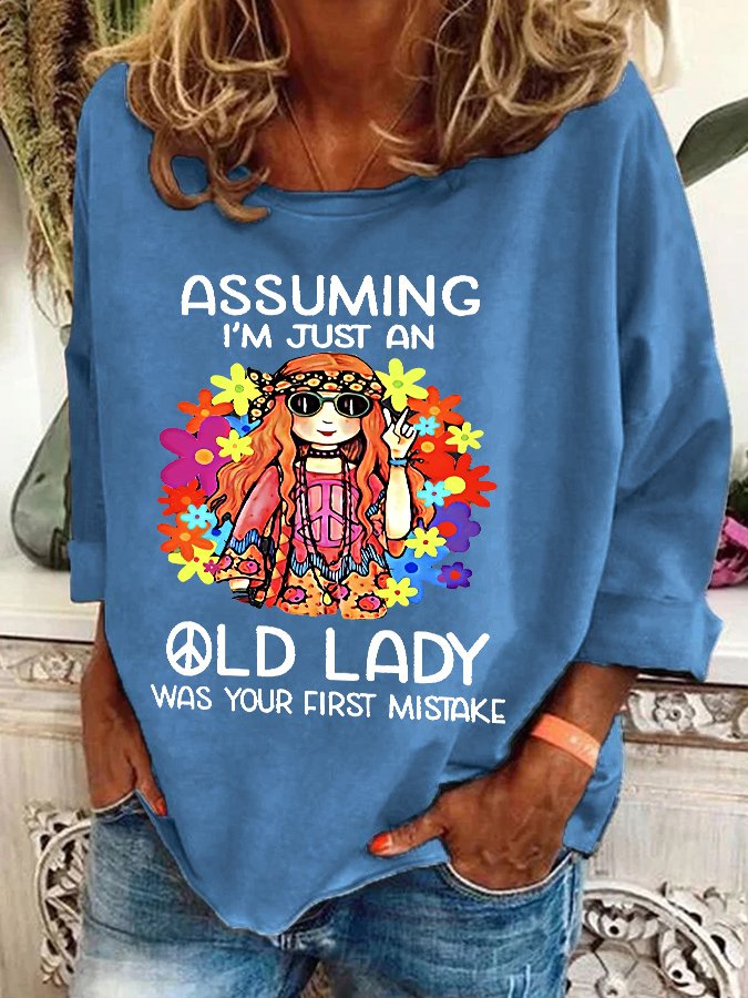 Funny Assuming I'm Just An Old Lady Was Your First Mistake Hippie Casual Sweatshirt