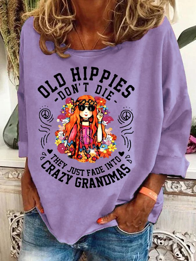 Funny Old Hippies Don’t Die, They Just Fade Into Crazy Grandmas Casual Sweatshirt