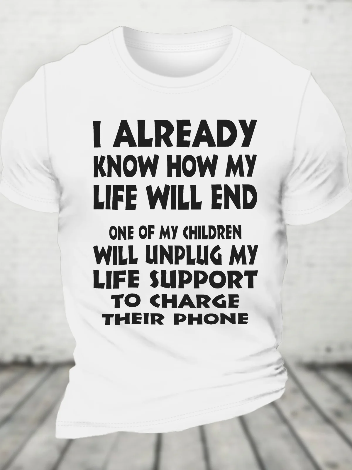 One Of My Children Will Unplug My Life Support To Charge Their Phone Cotton T-shirt