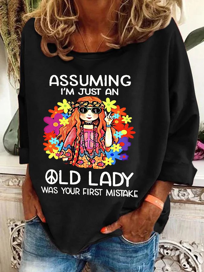 Funny Assuming I'm Just An Old Lady Was Your First Mistake Hippie Casual Sweatshirt