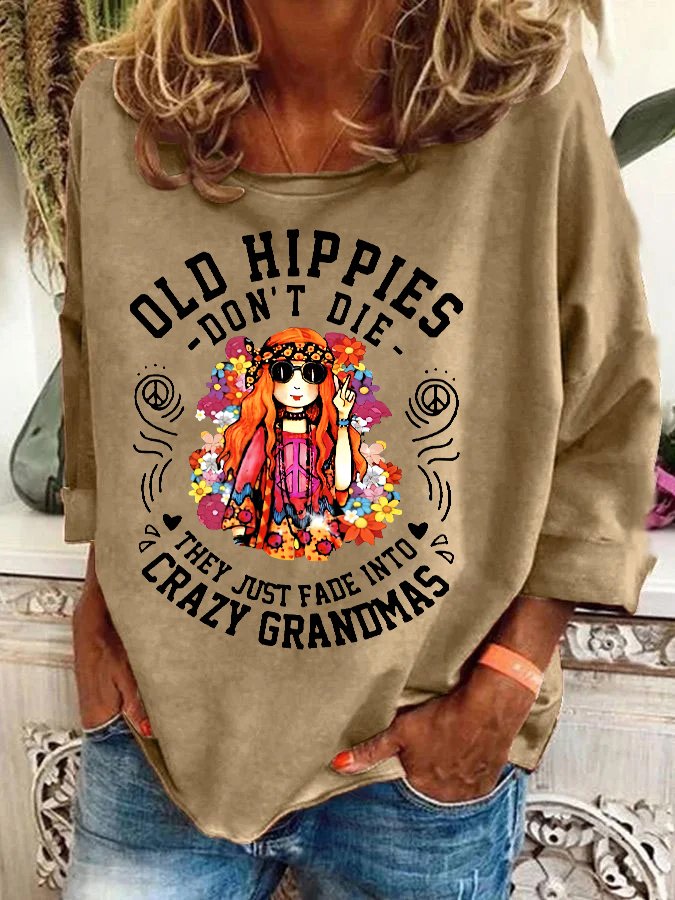 Funny Old Hippies Don’t Die, They Just Fade Into Crazy Grandmas Casual Sweatshirt