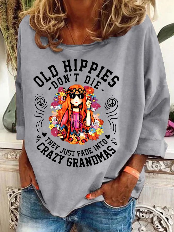 Funny Old Hippies Don’t Die, They Just Fade Into Crazy Grandmas Casual Sweatshirt