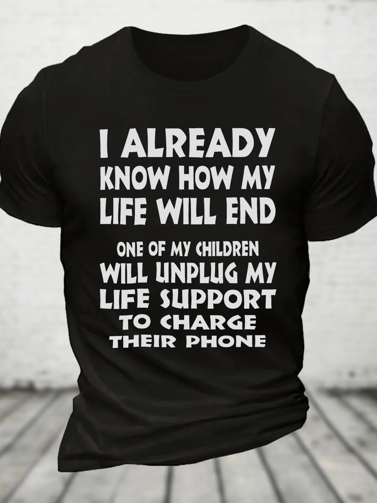 One Of My Children Will Unplug My Life Support To Charge Their Phone Cotton T-shirt