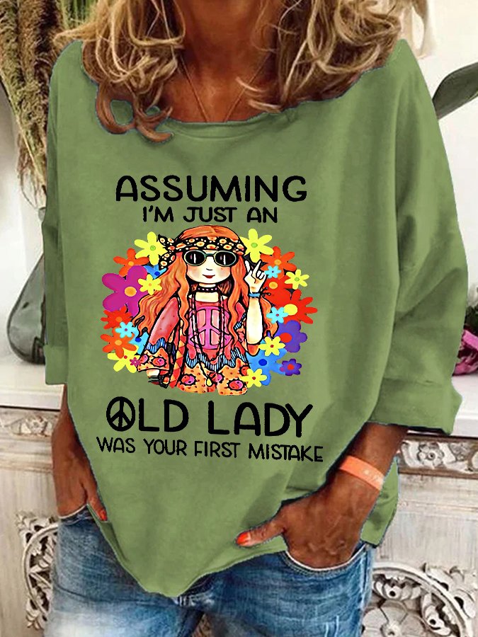 Funny Assuming I'm Just An Old Lady Was Your First Mistake Hippie Casual Sweatshirt