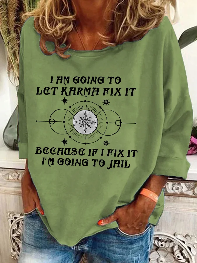 I Am Going To Let Karma Fix It Printed  Casual Sweatshirt