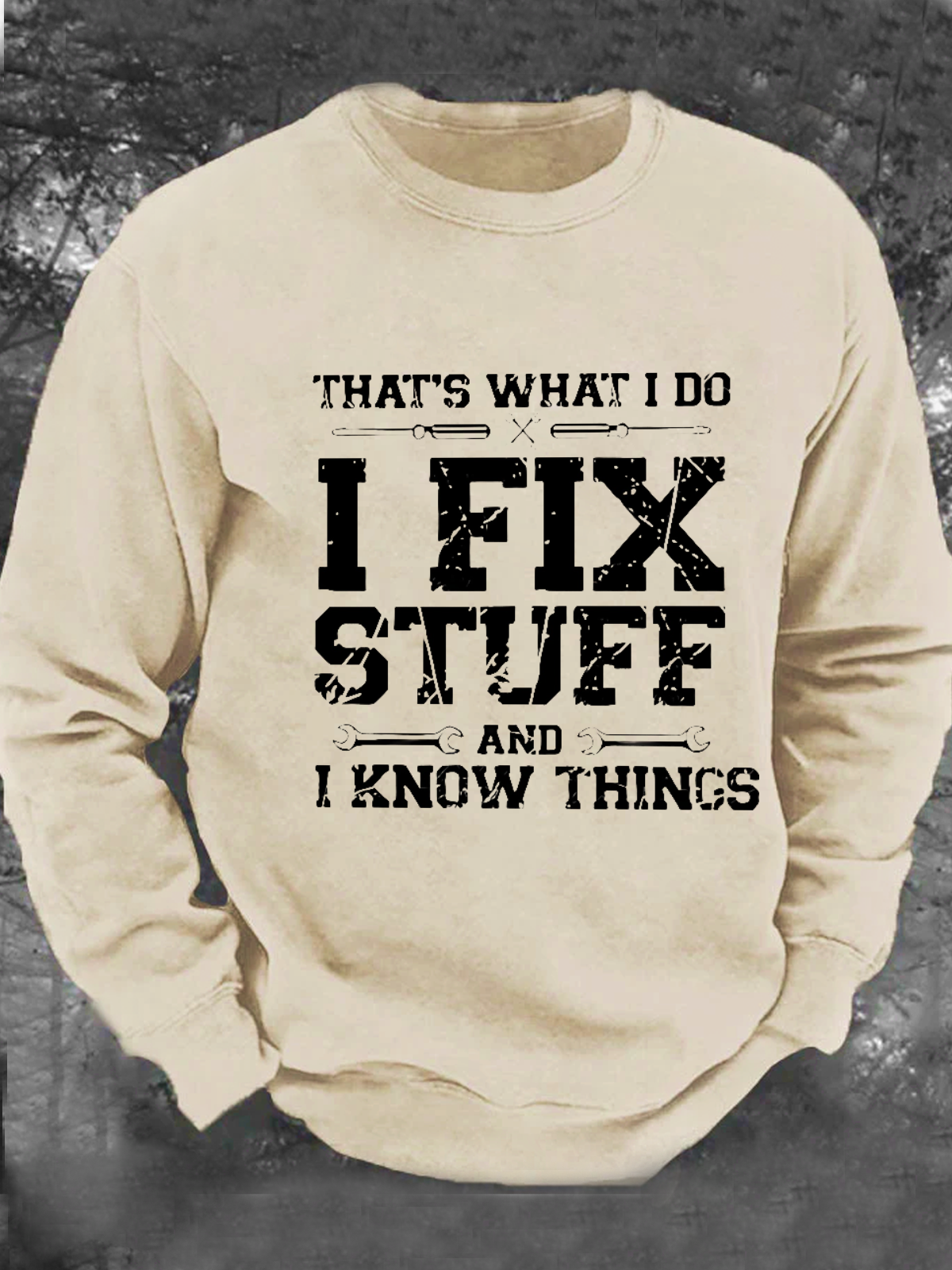 That's What I Do I Fix Stuff And I Know Things Men's Casual Sweatshirt