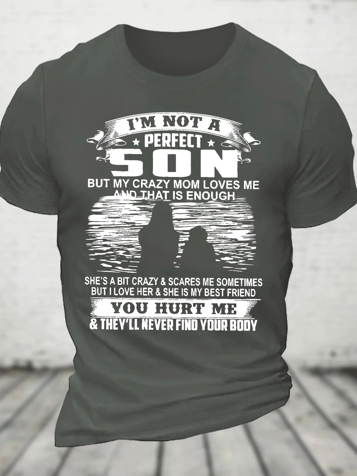 I’m Not A Perfect Son But My Crazy Mom Loves Me And That Is Enough Cotton T-shirt