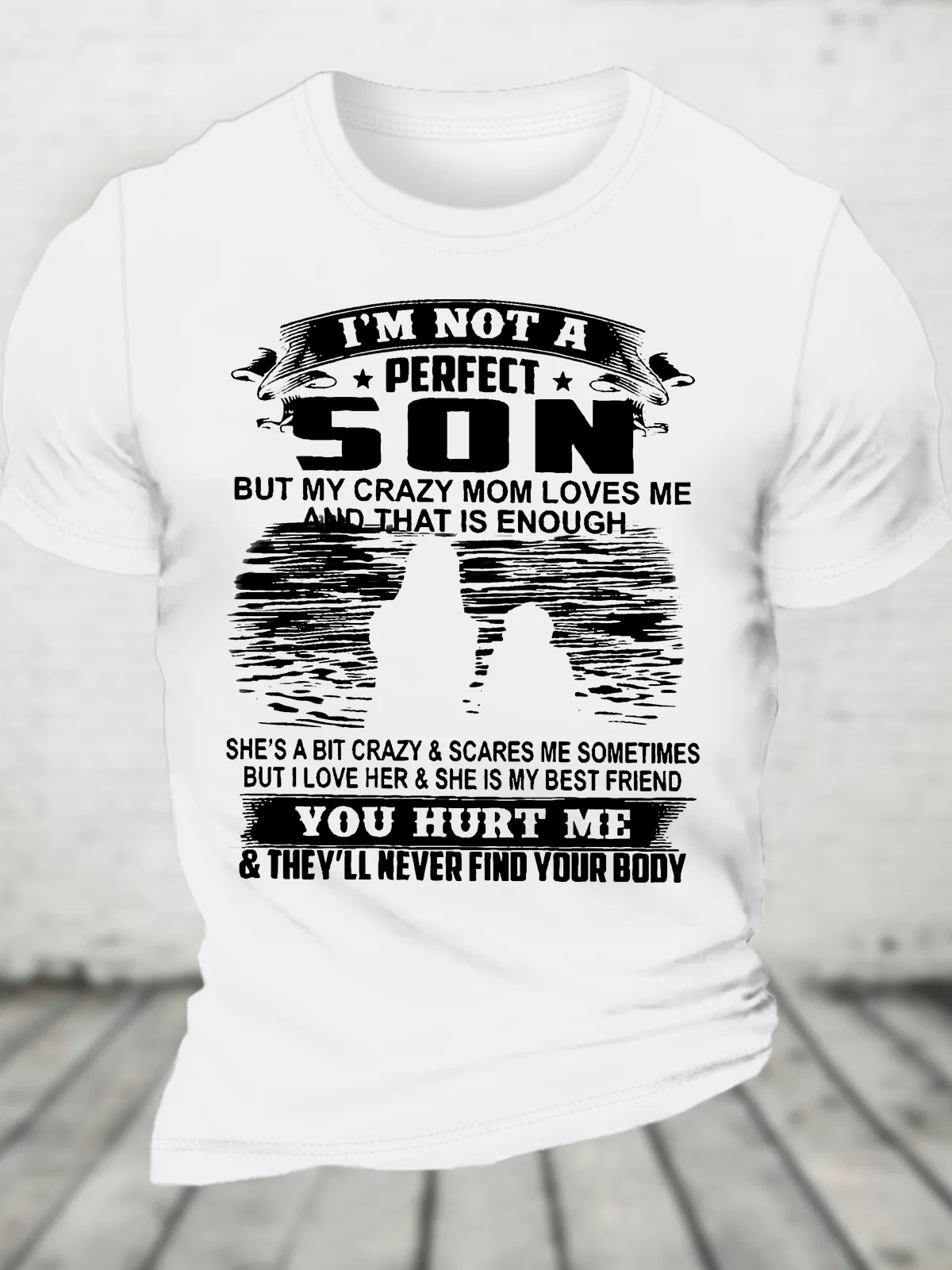 I’m Not A Perfect Son But My Crazy Mom Loves Me And That Is Enough Cotton T-shirt