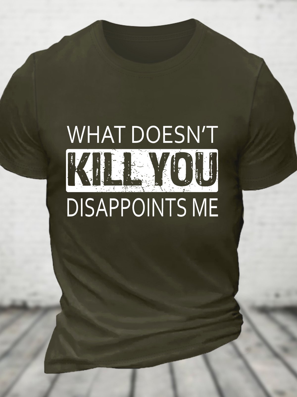 What Doesn't Kill You Disappoints Me Cotton T-shirt