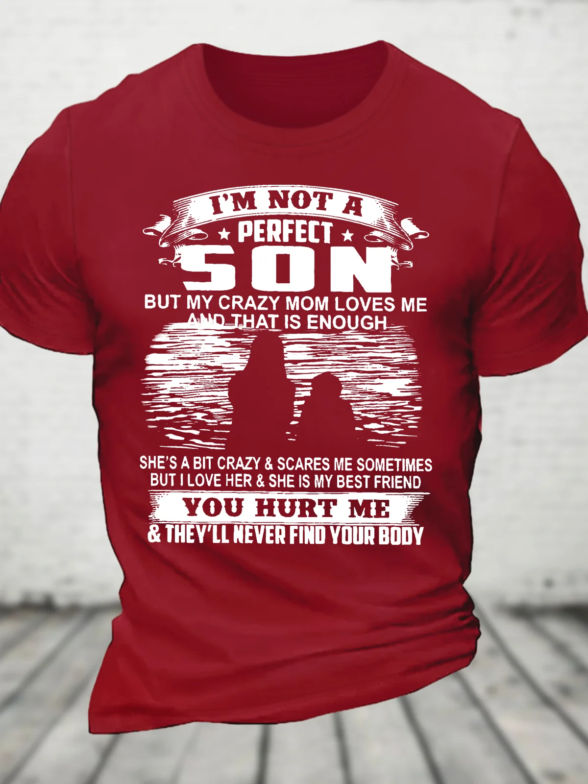 I’m Not A Perfect Son But My Crazy Mom Loves Me And That Is Enough Cotton T-shirt