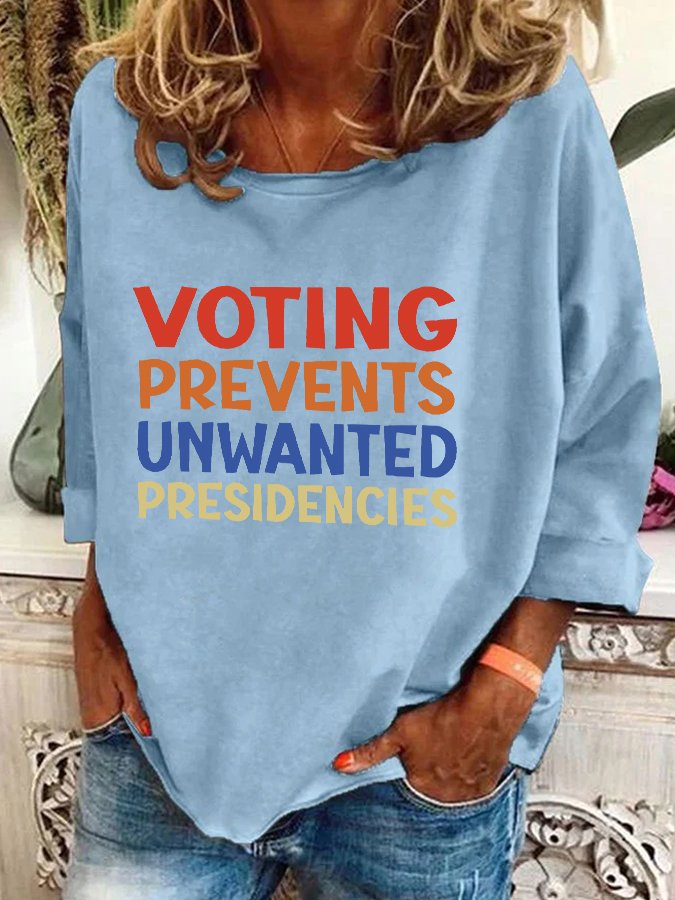 Voting Prevents Unwanted Presidencies Casual Sweatshirt