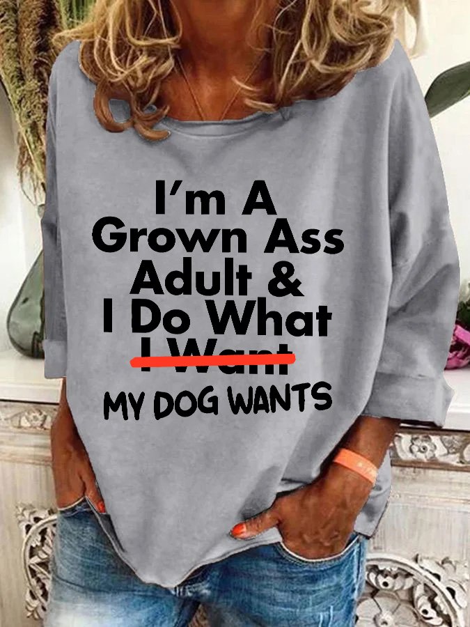 I’m A Grown Ass Adult And I Do What I Want Casual Sweatshirt