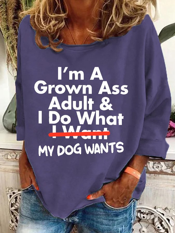 I’m A Grown Ass Adult And I Do What I Want Casual Sweatshirt