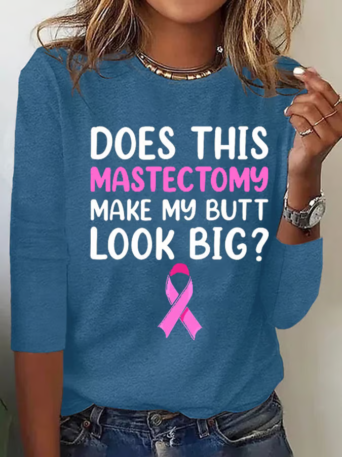 Women's Does This Mastectomy Make My Butt Look Big Casual Printed Long Sleeve T-Shirt