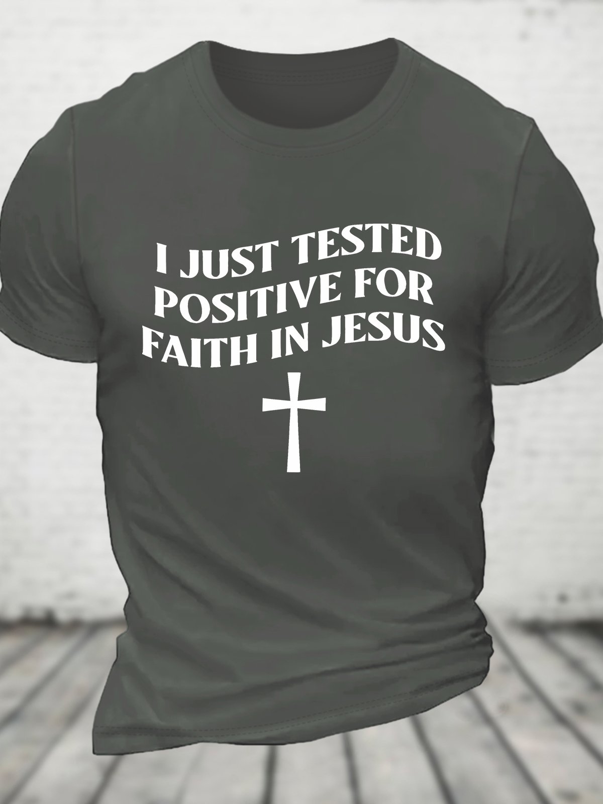 I Just Tested Positive Faith In Jesus Cotton T-shirt