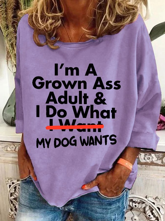 I’m A Grown Ass Adult And I Do What I Want Casual Sweatshirt