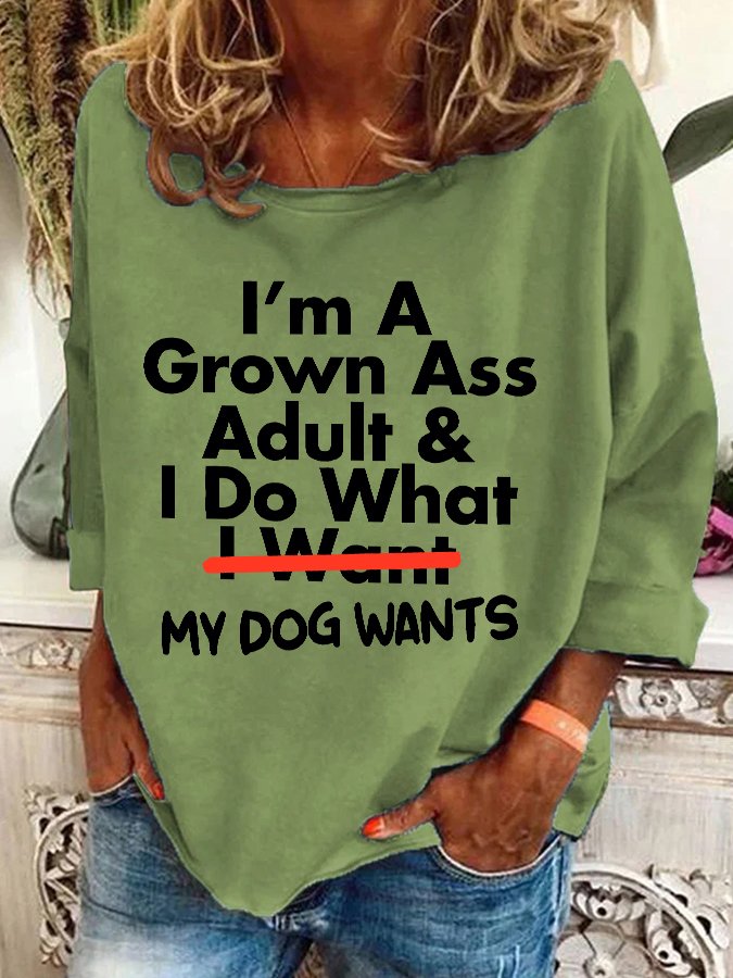 I’m A Grown Ass Adult And I Do What I Want Casual Sweatshirt