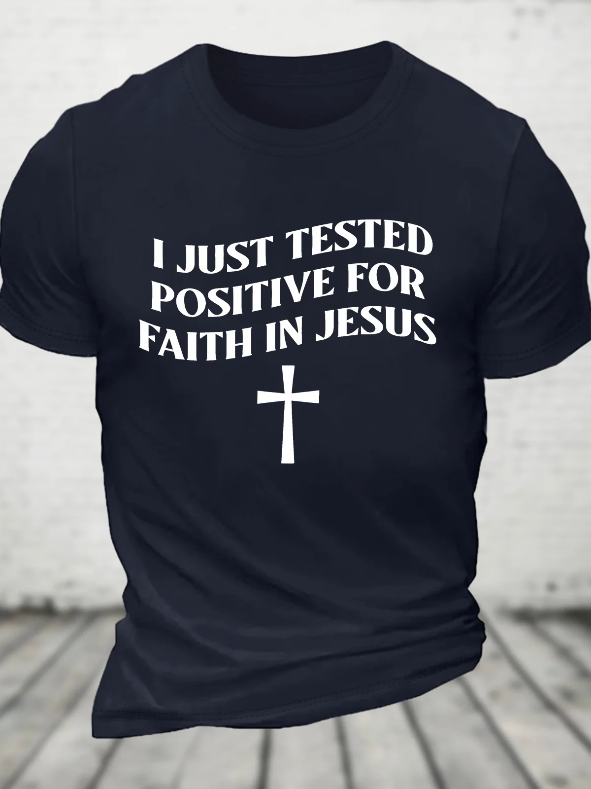 I Just Tested Positive Faith In Jesus Cotton T-shirt