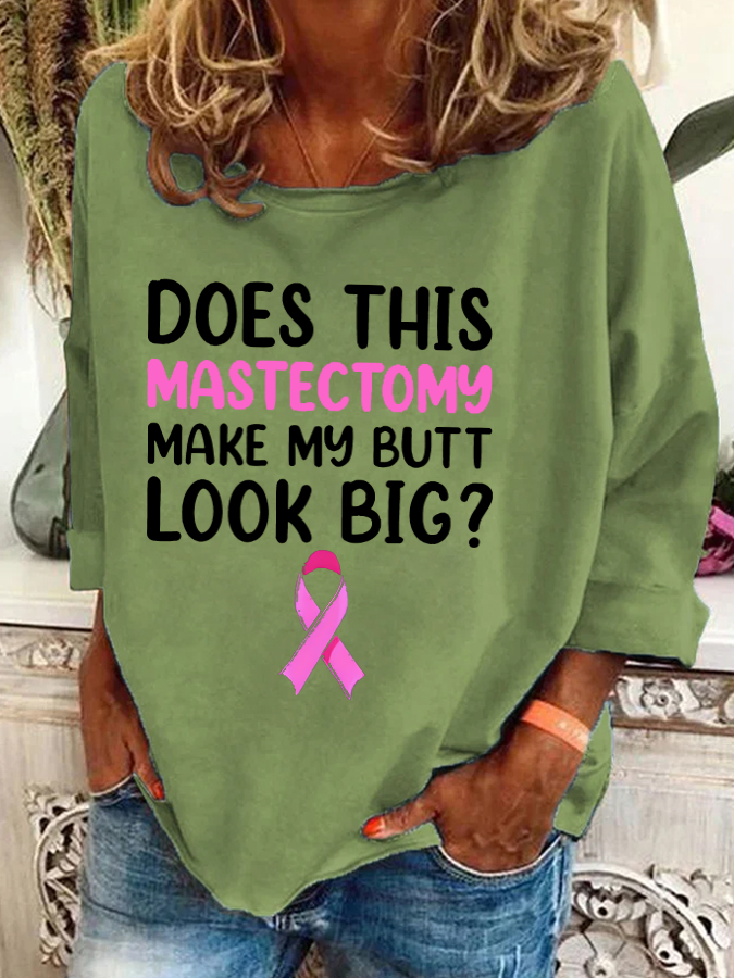 Does This Mastectomy Make My Butt Look Big Casual Printed Casual Sweatshirt