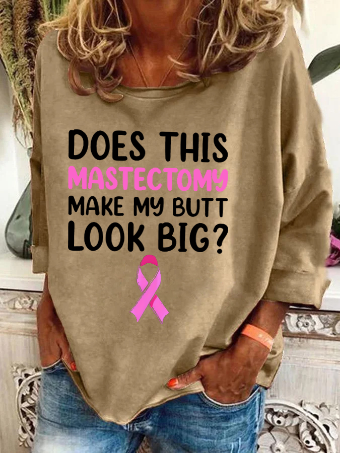 Does This Mastectomy Make My Butt Look Big Casual Printed Casual Sweatshirt