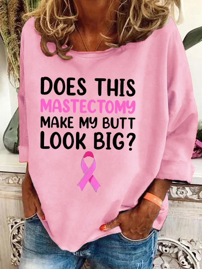 Does This Mastectomy Make My Butt Look Big Casual Printed Casual Sweatshirt