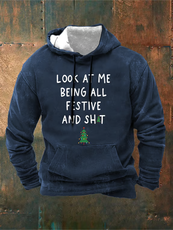 Men's Look At Me Being All Festive And Shit Printed Hooded Sweatshirt