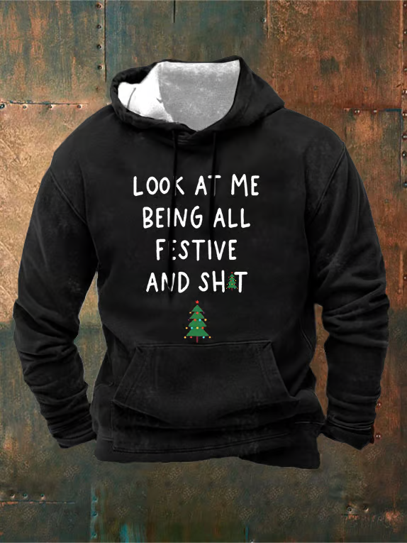 Men's Look At Me Being All Festive And Shit Printed Hooded Sweatshirt