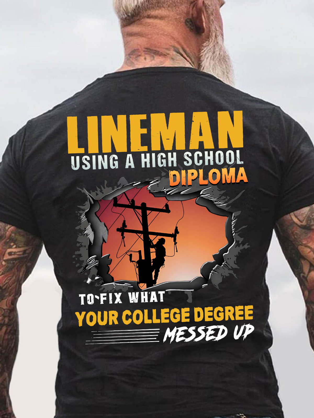 Lineman Using A High School Diploma To Fix What Your College Degree Messed Up Back Cotton T-shirt