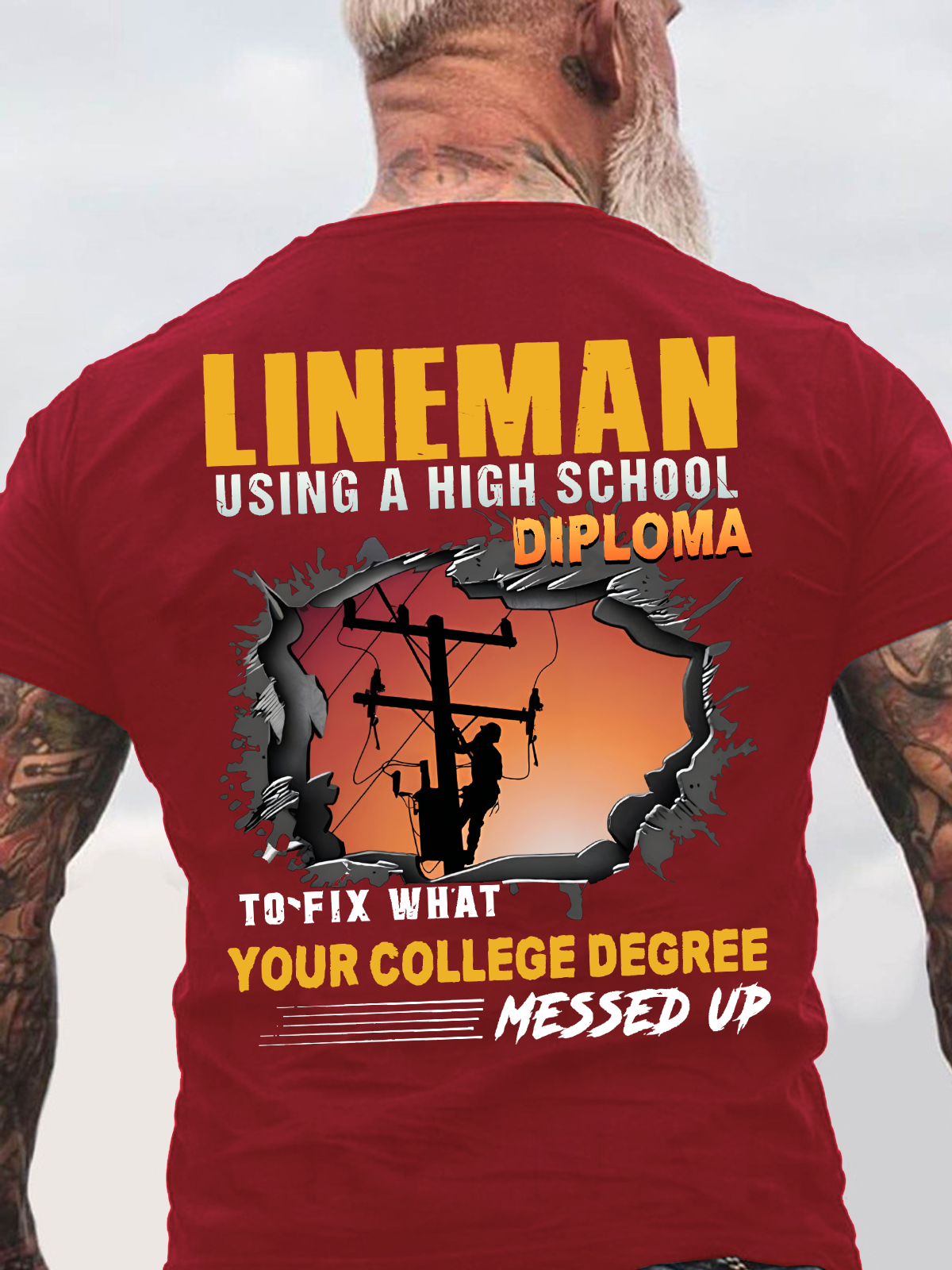 Lineman Using A High School Diploma To Fix What Your College Degree Messed Up Back Cotton T-shirt