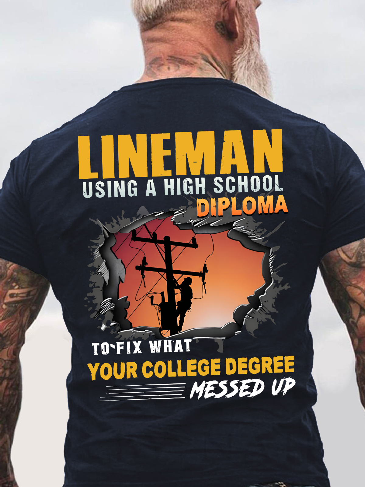 Lineman Using A High School Diploma To Fix What Your College Degree Messed Up Back Cotton T-shirt